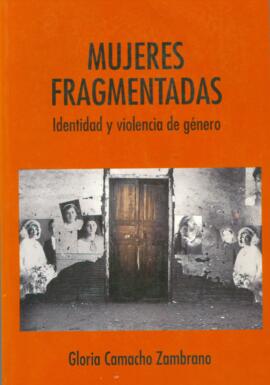 Mujeres Fragmentadas: Identidad y violencia de género.