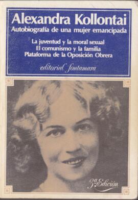 Alexandra Kollontai. Autobiografía de una mujer emancipada. La juventud y la moral sexual. El com...