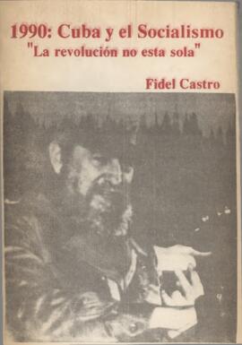 1990: Cuba y el Socialismo "La revolución no esta sola"